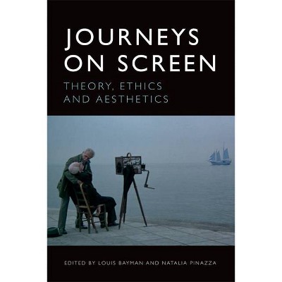 Journeys on Screen - by  Louis Bayman & Natália Pinazza (Hardcover)