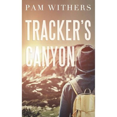 Tracker's Canyon - by  Pam Withers (Paperback)