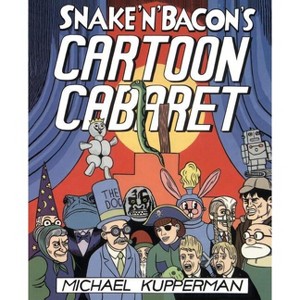Snake and Bacon's Cartoon Cabaret - by  Michael Kupperman (Paperback) - 1 of 1