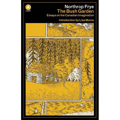 The Bush Garden - by  Northrop Frye (Paperback)