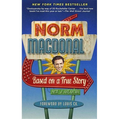  Based on a True Story - by  Norm MacDonald (Paperback) 