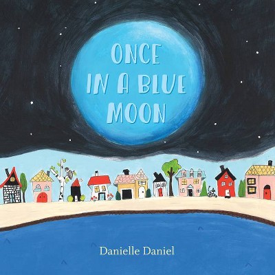 Once in a Blue Moon - by  Danielle Daniel (Paperback)