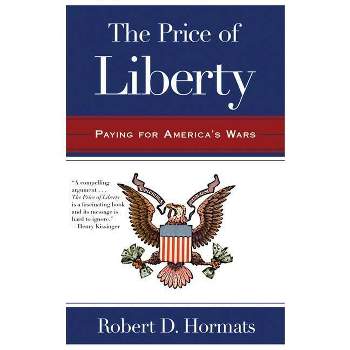 The Price of Liberty - by  Robert D Hormats (Paperback)