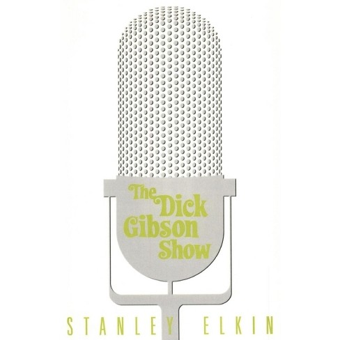 The Dick Gibson Show - (American Literature) by  Stanley Elkin (Paperback) - image 1 of 1