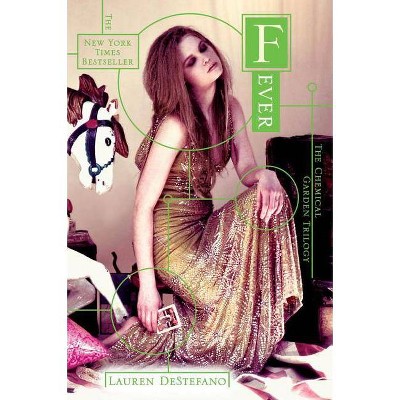 Fever - (Chemical Garden Trilogy (Hardcover)) by  Lauren DeStefano (Hardcover)