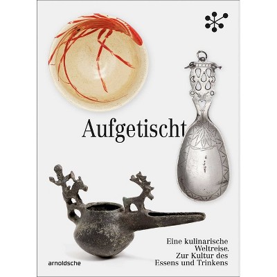 Aufgetischt - by  Katja Poljanac & Isabel Schmidt-Mappes & Frederike Zobel & Schmuckmuseum Pforzheim (Hardcover)