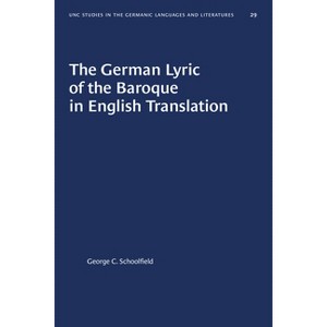The German Lyric of the Baroque in English Translation - (University of North Carolina Studies in Germanic Languages a) by  George C Schoolfield - 1 of 1