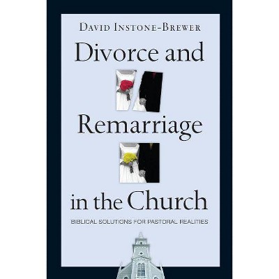 Divorce and Remarriage in the Church - by  David Instone-Brewer (Paperback)