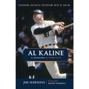 Al Kaline - by  Jim Hawkins & Ernie Harwell (Paperback) - 1 of 1