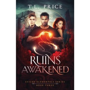 Ruins Awakened - (Exiled Elementals) by  T L Price (Paperback) - 1 of 1