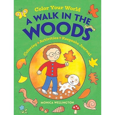 Color Your World: A Walk in the Woods - (Dover Coloring Books) by  Monica Wellington (Paperback)