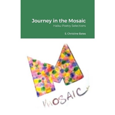 Journey in the Mosaic - by  S Christine Bates (Paperback)