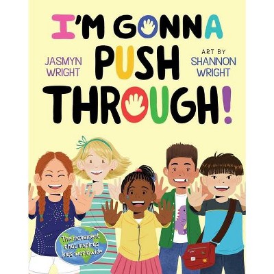 I'm Gonna Push Through! - by  Jasmyn Wright (Hardcover)