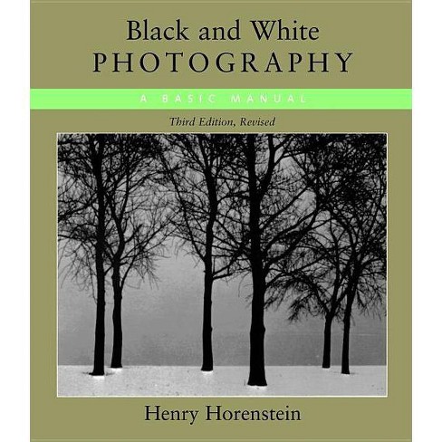 Black White Photography 3rd Edition By Henry Horenstein Paperback Target