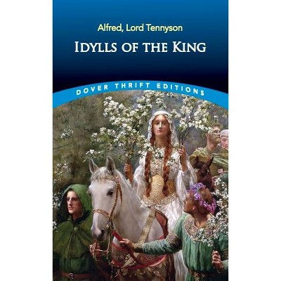 Idylls of the King - (Dover Thrift Editions) by  Tennyson (Paperback)