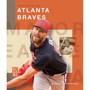 The Story of the Atlanta Braves - (Creative Sports: Major League Baseball) by  Michael E Goodman (Paperback) - 1 of 1