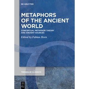 Metaphors of the Ancient World - (Trends in Classics - Supplementary Volumes) by  Fabian Horn (Hardcover) - 1 of 1