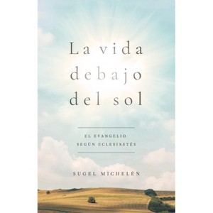 La Vida Debajo del Sol - by  Sugel Michelén (Paperback) - 1 of 1