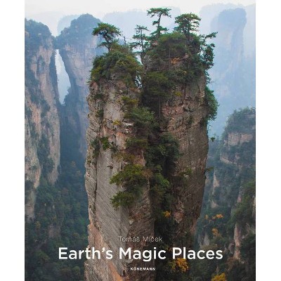 Earth's Magic Places - (Spectacular Places) by  Tomas Micek & Hans Torwesten (Hardcover)