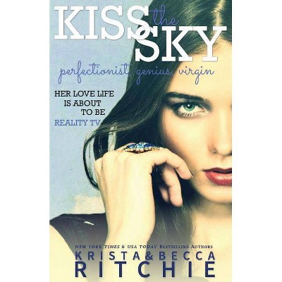 Kiss The Sky - (Calloway Sisters) by  Krista Ritchie & Becca Ritchie (Paperback)