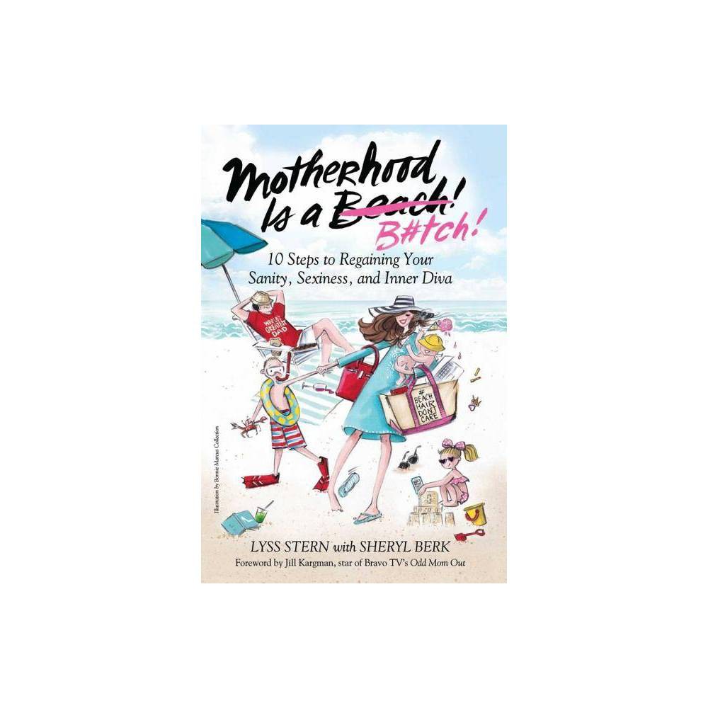 ISBN 9781510718975 product image for Motherhood Is a B#tch - by Lyss Stern (Hardcover) | upcitemdb.com