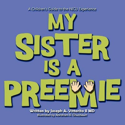 My Sister Is a Preemie - by  Joseph Vitterito (Paperback)