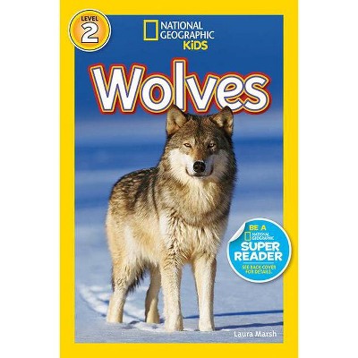 National Geographic Readers: Wolves - by  Laura Marsh (Paperback)