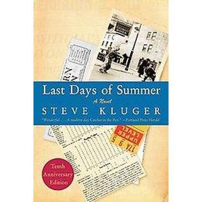 Last Days of Summer - 10th Edition by  Steve Kluger (Paperback)