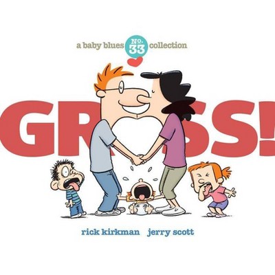 Gross! - (Baby Blues) by  Rick Kirkman & Jerry Scott (Paperback)