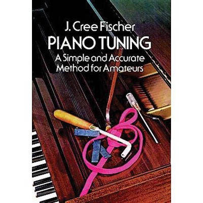 Piano Tuning - (Dover Books on Music) by  J Cree Fischer (Paperback)