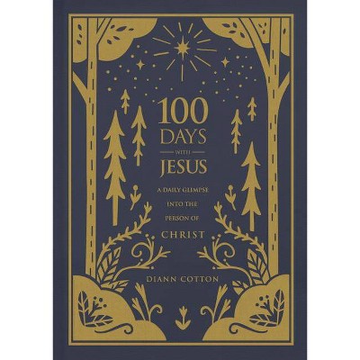 100 Days with Jesus - by  Diann Cotton (Hardcover)