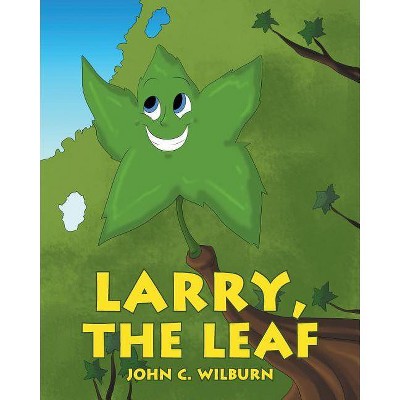 Larry, the Leaf - by  John C Wilburn (Paperback)