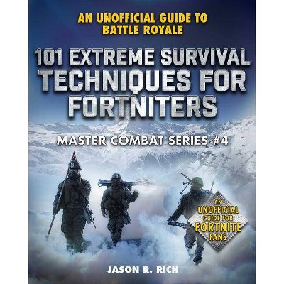 101 Extreme Survival Techniques for Fortniters - (Master Combat) by  Jason R Rich (Hardcover)