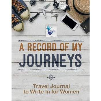 A Record of My Journeys Travel Journal to Write In for Women - by  Planners & Notebooks Inspira Journals (Paperback)