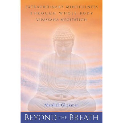 Beyond the Breath - by  Marshall Glickman (Paperback)