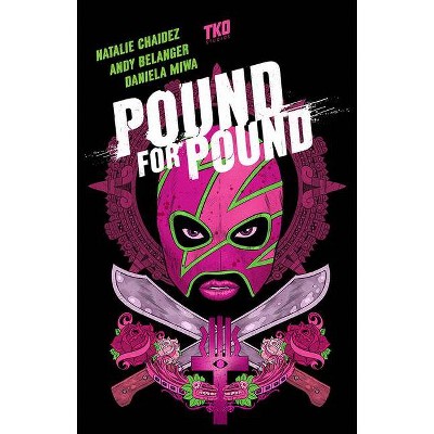 Pound for Pound - by  Natalie Chaidez (Paperback)