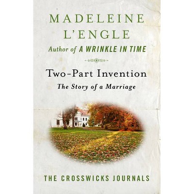 Two-Part Invention - (Crosswicks Journals) by  Madeleine L'Engle (Paperback)