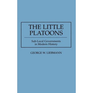 The Little Platoons - by  George Liebmann (Hardcover) - 1 of 1