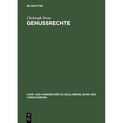 Genussrechte - (Lehr- Und Handbücher Zu Geld, Börse, Bank Und Versicherung) by  Christoph Dross (Hardcover)