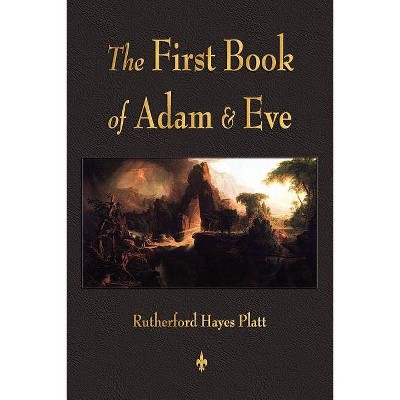 First Book of Adam and Eve - by  Rutherford H Platt (Paperback)