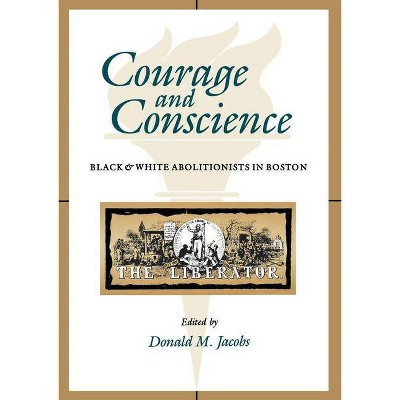 Courage and Conscience - by  Donald M Jacobs (Paperback)