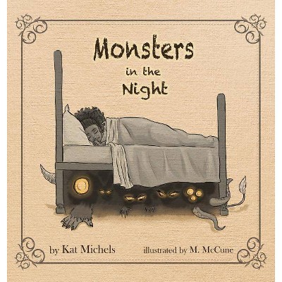 Monsters in the Night - by  Kat Michels (Hardcover)