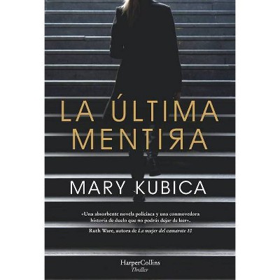 La Última Mentira (Every Last Lie - Spanish Edition) - by  Mary Kubica (Paperback)