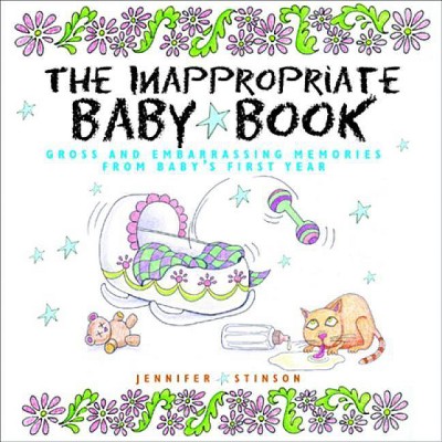 The Inappropriate Baby Book - by  Jennifer Stinson (Mixed Media Product)