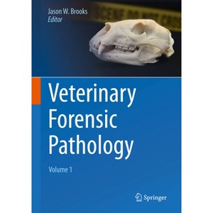 Veterinary Forensic Pathology, Volume 1 - by  Jason W Brooks (Hardcover) - 1 of 1