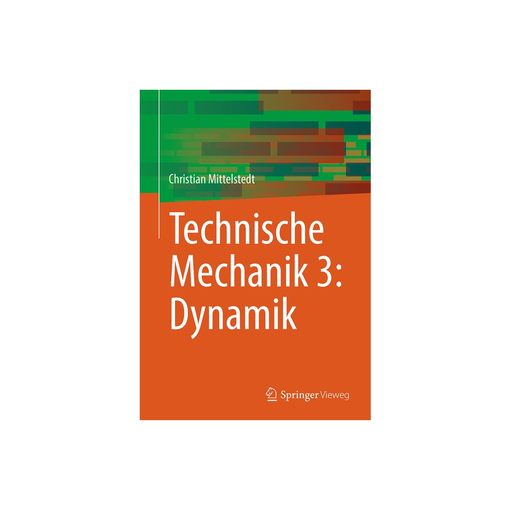 Technische Mechanik 3: Dynamik - by Christian Mittelstedt (Paperback)