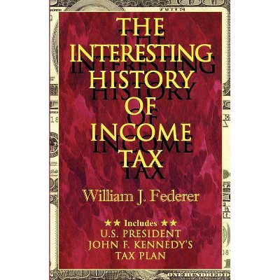 The Interesting History of Income Tax - by  William J Federer (Paperback)