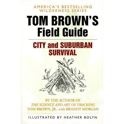 Tom Brown's Field Guide to City and Suburban Survival - (Tom Brown's Field Guides) (Paperback)