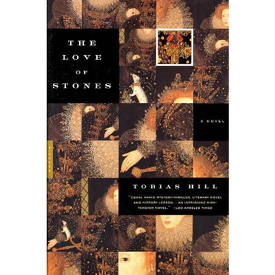 The Love of Stones - by  Tobias Hill (Paperback)
