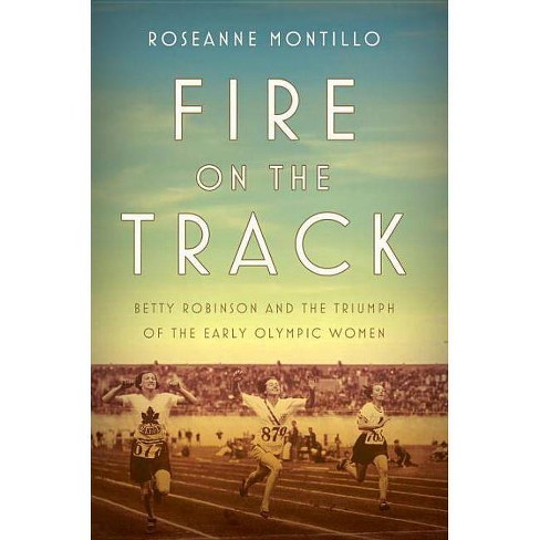 Fire On The Track By Roseanne Montillo Hardcover Target